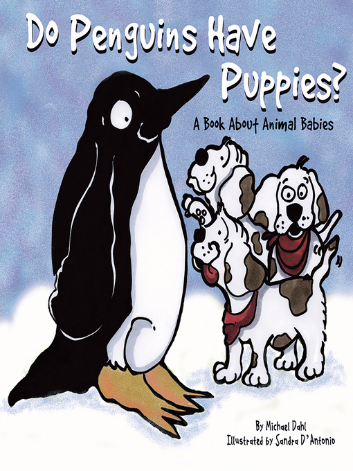 Title details for Do Penguins Have Puppies? by Michael Dahl - Wait list
